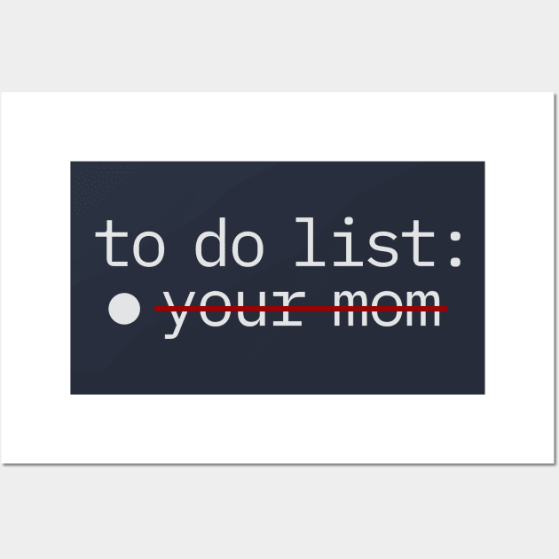 To Do List - Your Mom Wall Art by juragan99trans